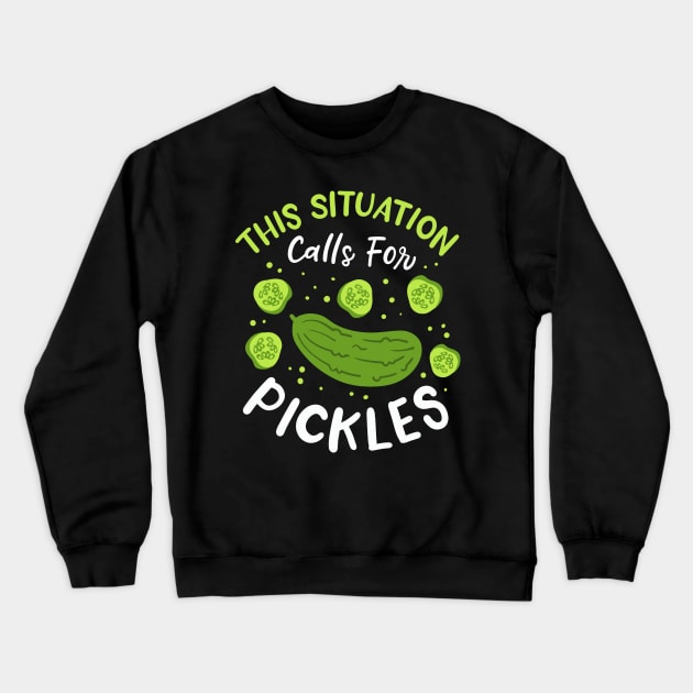 This Situation Calls For Pickles Crewneck Sweatshirt by maxcode